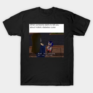 I Sure Don&#39;t Care - Diabetes Meme T-Shirt